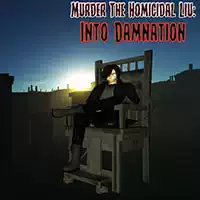 murder_the_homicidal_liu_-_into_damnation ហ្គេម